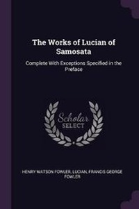 Enlarge image Cover: The Works of Lucian of Samosata - Palala Press