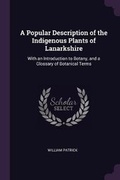 Cover: A Popular Description of the Indigenous Plants of Lanarkshire - Palala Press