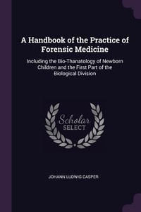 Abbildung von: A Handbook of the Practice of Forensic Medicine - Palala Press