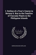 Cover: I. Outline of a Year's Course in Botany Ii. Key to the Families of Vascular Plants in the Philippine Islands - Palala Press