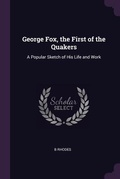 Cover: George Fox, the First of the Quakers - Palala Press