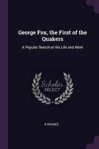 Enlarge image Cover: George Fox, the First of the Quakers - Palala Press