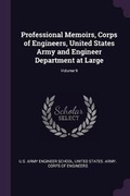 Cover: Professional Memoirs, Corps of Engineers, United States Army and Engineer Department at Large; Volume 9 - Palala Press