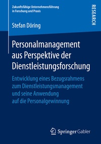 Abbildung von: Personalmanagement aus Perspektive der Dienstleistungsforschung - Springer Gabler