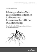 Cover: Bildungsurlaub - Vom gesellschaftspolitischen Anliegen zum Instrument beruflicher Qualifizierung? - Peter Lang Verlag