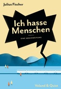 Cover: Ich hasse Menschen. Eine Abschweifung - Verlag Voland & Quist