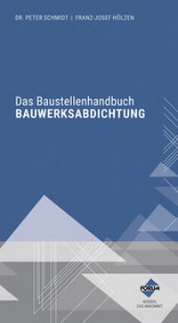 Abbildung von: Das Baustellenhandbuch Bauwerksabdichtung - Forum Verlag Herkert