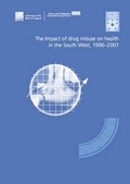 Cover: The Impact of Drug Misuse on Health in the South West, 1996-2001 - South West Public Health Observatory