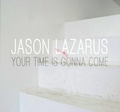 Cover: Jason Lazarus: Your Time Is Gonna Come - Illinois State University, University Galleries