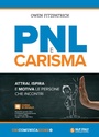 Cover: PNL e carisma. Attrai, ispira e motiva le persone che incontri - Unicomunicazione.it