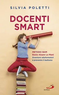 Abbildung von: Docenti Smart. Metodo BAM. Basta Alzare Le Mani. Diventare eduformatori e prevenire il bullismo - Progetto famiglia;San Paolo Edizioni