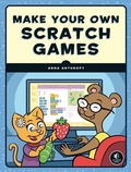 Cover: Make Your Own Scratch Games! - No Starch Press