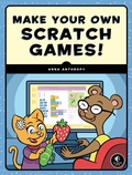 Cover: Make Your Own Scratch Games - No Starch Press