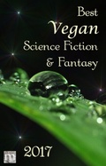 Cover: Best Vegan Science Fiction & Fantasy 2017 - Plant Based Press