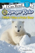 Cover: Ranger Rick: I Wish I Was a Polar Bear - HarperCollins
