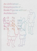 Cover: An Unfinished Encyclopedia of Scale Figures without Architecture - MIT Press