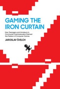 Cover: Gaming the Iron Curtain - MIT Press