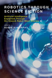 Enlarge image Cover: Robotics Through Science Fiction - MIT Press