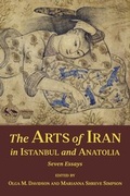 Cover: The Arts of Iran in Istanbul and Anatolia - Harvard University Press