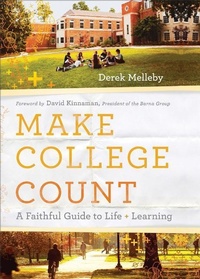 Enlarge image Cover: Make College Count - A Faithful Guide to Life and Learning - Baker Books, a division of Baker Publishing Group