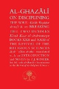 Cover: Al-Ghazali on Disciplining the Soul & on Breaking the Two Desires - The Islamic Texts Society