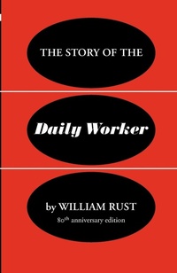 Enlarge image Cover: The Story of the Daily Worker - People's Printing Press Society Ltd