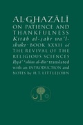 Cover: Al-Ghazali on Patience and Thankfulness: Revival of the Religious Sciences (Ihya Ulum Al-din) Bk. 32 - The Islamic Texts Society