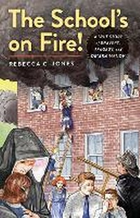 Abbildung von: The School's on Fire! - Chicago Review Press
