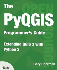 Enlarge image Cover: The PyQGIS Programmer's Guide - Locate Press