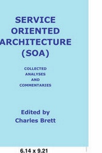Enlarge image Cover: Service Oriented Architecture (SOA) Analyses and Commentaries - Spectrum Reports Ltd