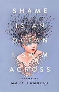 Cover: Shame Is an Ocean I Swim Across: Poems by Mary Lambert - St Martin's Press