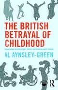 Cover: The British Betrayal of Childhood - Routledge