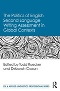 Cover: The Politics of English Second Language Writing Assessment in Global Contexts - Routledge