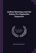 Cover: Andrea Mantegna and the Italian Pre-Raphaelite Engravers - Palala Press