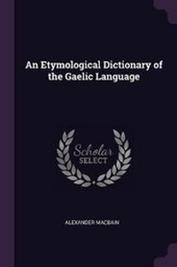Abbildung von: An Etymological Dictionary of the Gaelic Language - Palala Press