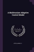 Cover: A Multivariate Adaptive Control Model - Palala Press