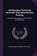 Cover: Multiproduct Queueing Networks With Deterministic Routing - Palala Press