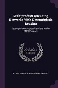 Enlarge image Cover: Multiproduct Queueing Networks With Deterministic Routing - Palala Press