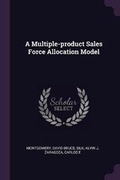 Cover: A Multiple-product Sales Force Allocation Model - Palala Press