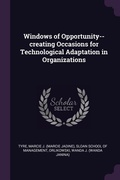 Cover: Windows of Opportunity--creating Occasions for Technological Adaptation in Organizations - Palala Press