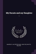Cover: My Ducats and my Daughter - Palala Press