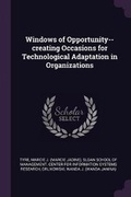 Cover: Windows of Opportunity--creating Occasions for Technological Adaptation in Organizations - Palala Press