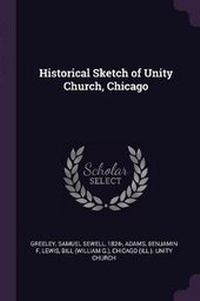 Enlarge image Cover: Historical Sketch of Unity Church, Chicago - Palala Press