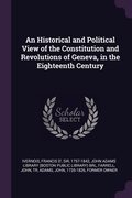 Cover: An Historical and Political View of the Constitution and Revolutions of Geneva, in the Eighteenth Century - Palala Press