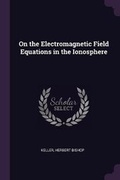 Cover: On the Electromagnetic Field Equations in the Ionosphere - Palala Press