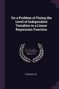 Cover: On a Problem of Fixing the Level of Independent Variables in a Linear Regression Function - Palala Press