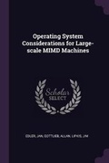 Cover: Operating System Considerations for Large-scale MIMD Machines - Palala Press