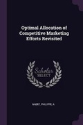 Cover: Optimal Allocation of Competitive Marketing Efforts Revisited - Palala Press