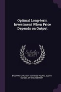 Cover: Optimal Long-term Investment When Price Depends on Output - Palala Press