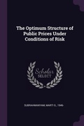 Cover: The Optimum Structure of Public Prices Under Conditions of Risk - Palala Press